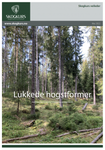 Skogkurs har i samarbeid med NORSKOG, Sabima, og Norges Skogeierforbund kommet med en ny veileder for lukkede hogstformer. Formålet med veilederen er å spre kunnskap om de ulike hogstformene, samt gi konkrete råd om hvor og hvordan det kan være aktuelt med disse hogstformene